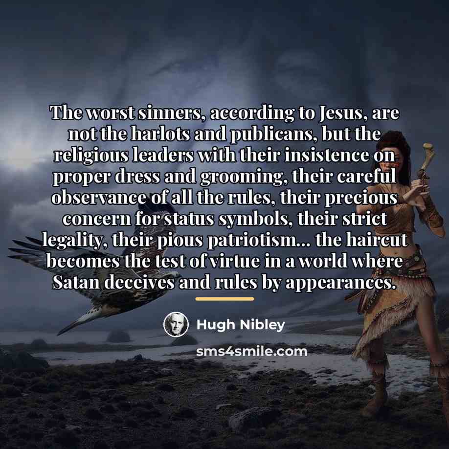“The worst sinners, according to Jesus, are not the harlots…” quote by Hugh Nibley