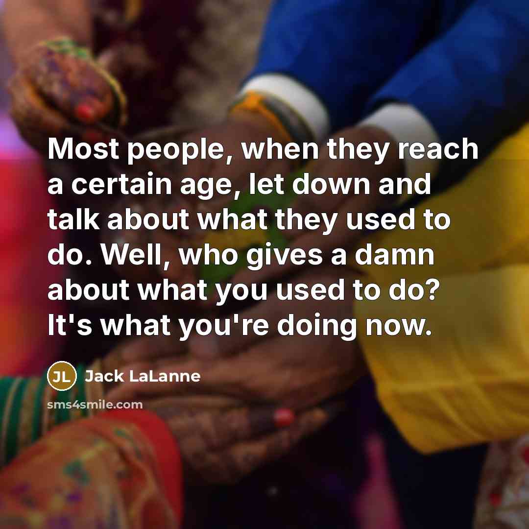 “Most people, when they reach a certain age, let down…” quote by Jack LaLanne