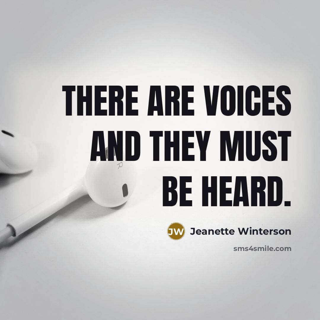 “There are voices and they must be heard.…” quote by Jeanette Winterson