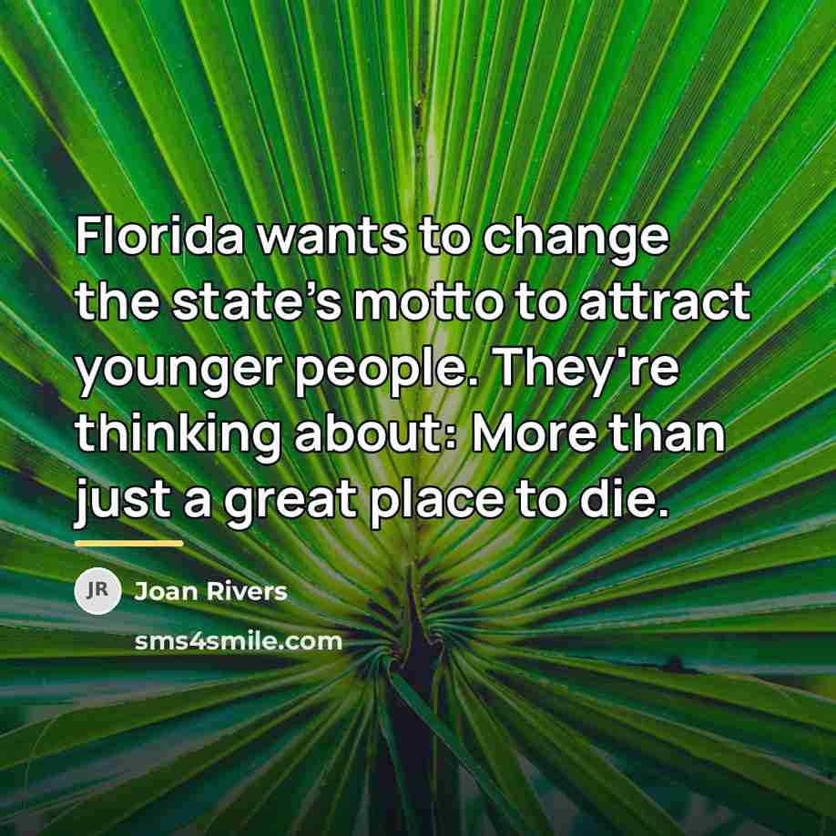 “Florida wants to change the state's motto to attract younger…” quote by Joan Rivers