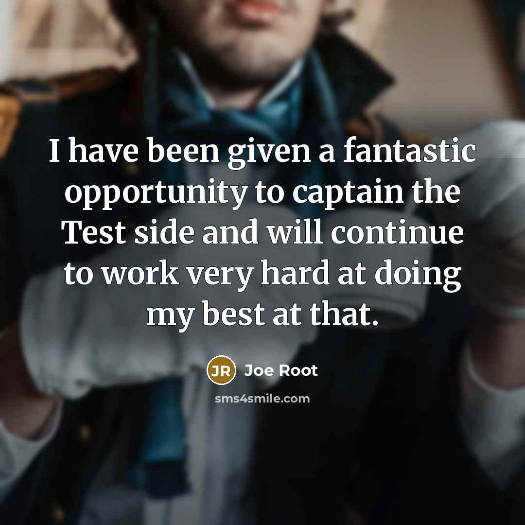 “I have been given a fantastic opportunity to captain the…” quote by Joe Root