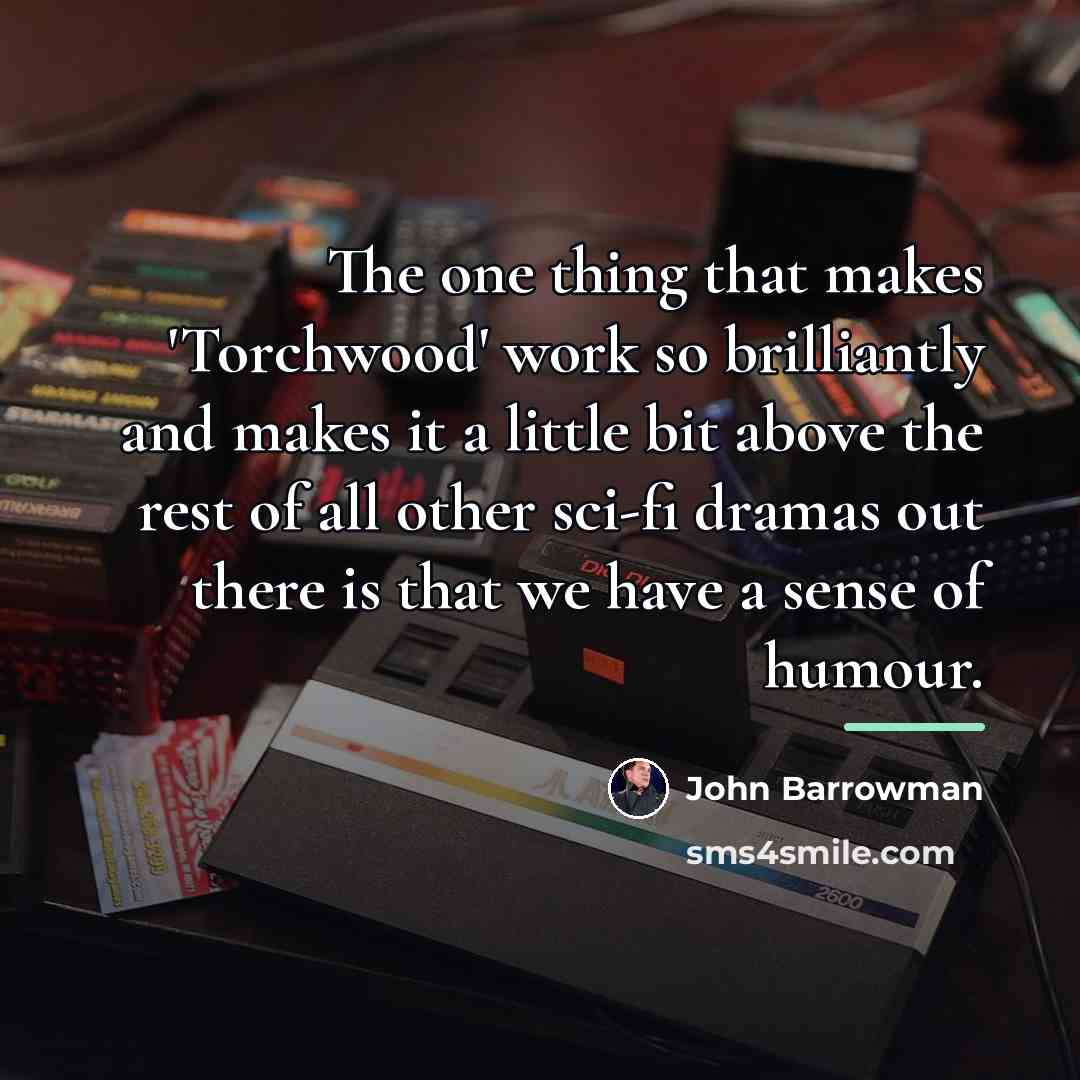 “The one thing that makes 'Torchwood' work so brilliantly and…” quote by John Barrowman