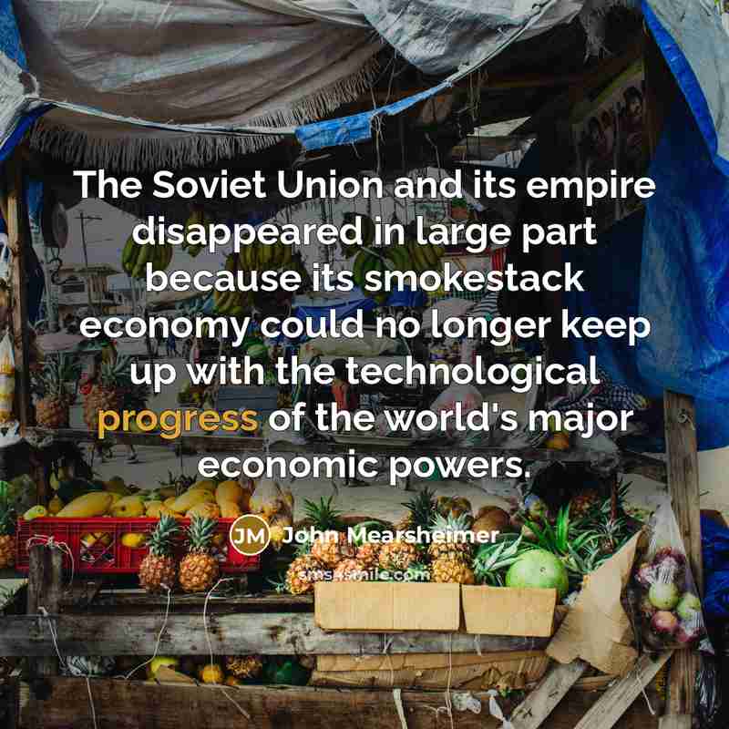 “The Soviet Union and its empire disappeared in large part…” quote by John Mearsheimer