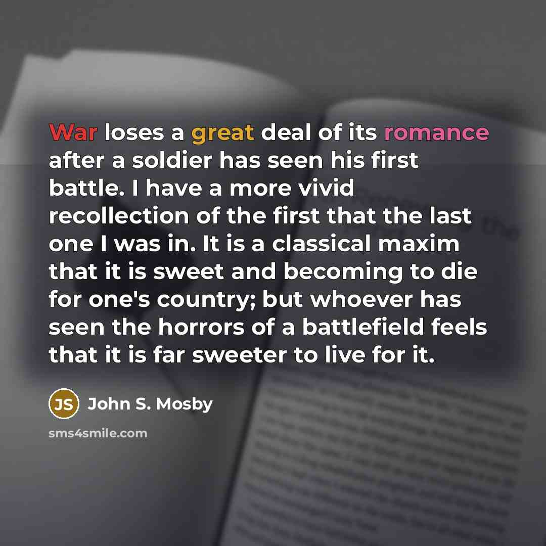 “War loses a great deal of its romance after a…” quote by John S. Mosby