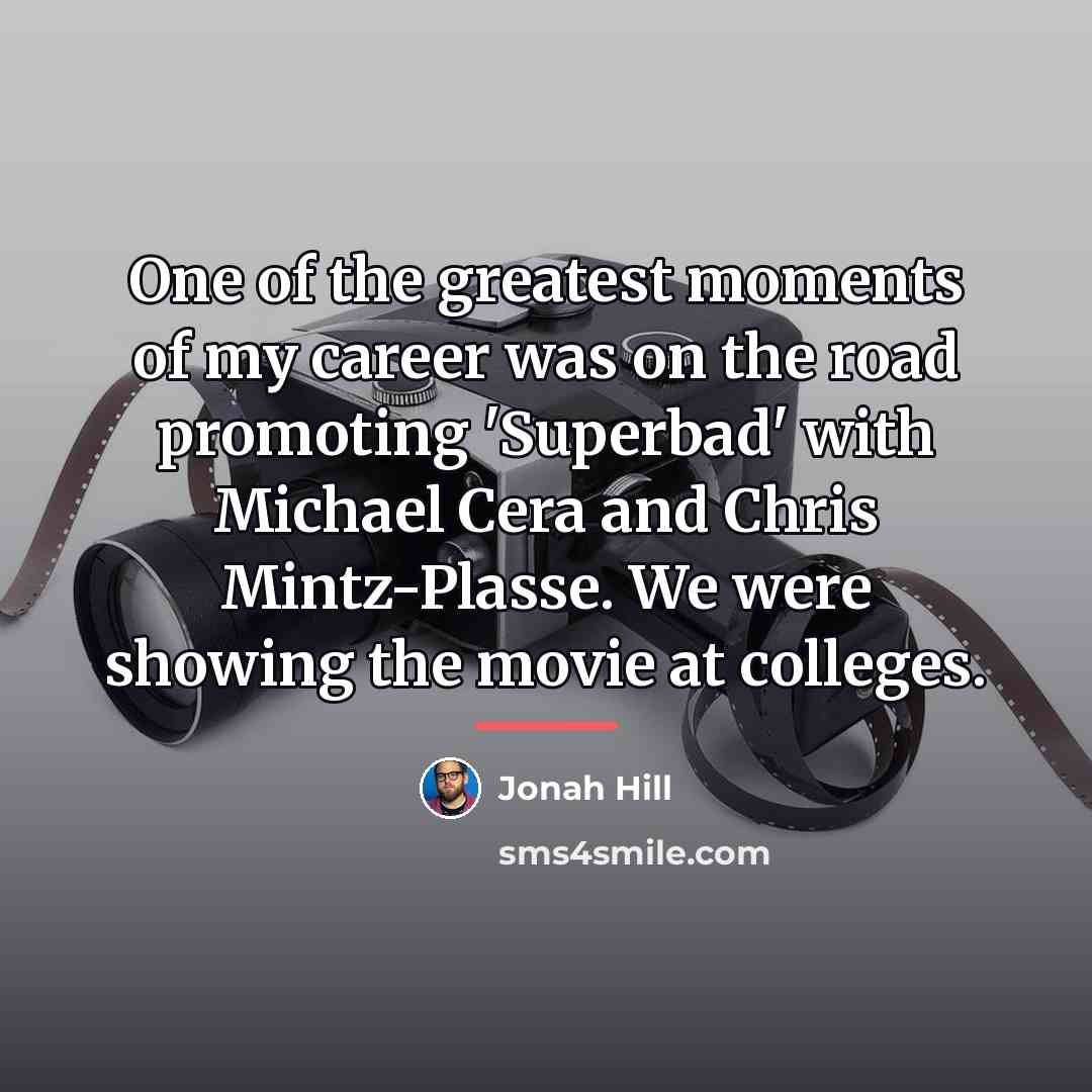 “One of the greatest moments of my career was on…” quote by Jonah Hill