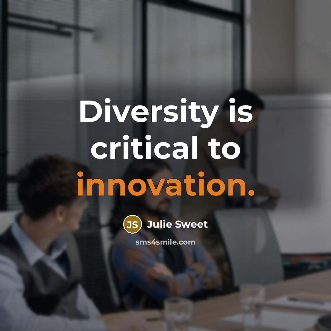 “Diversity is critical to innovation.…” quote by Julie Sweet