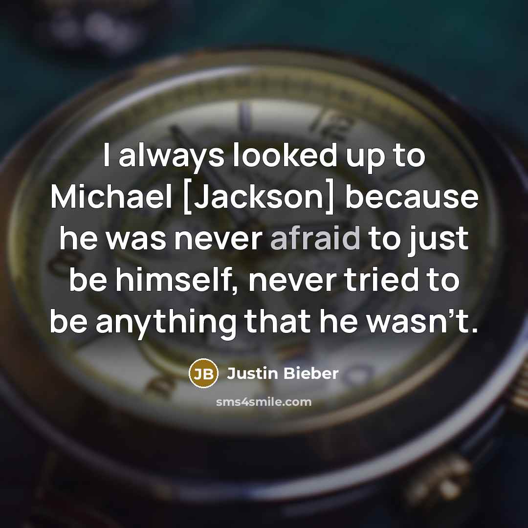 “I always looked up to Michael [Jackson] because he was…” quote by Justin Bieber