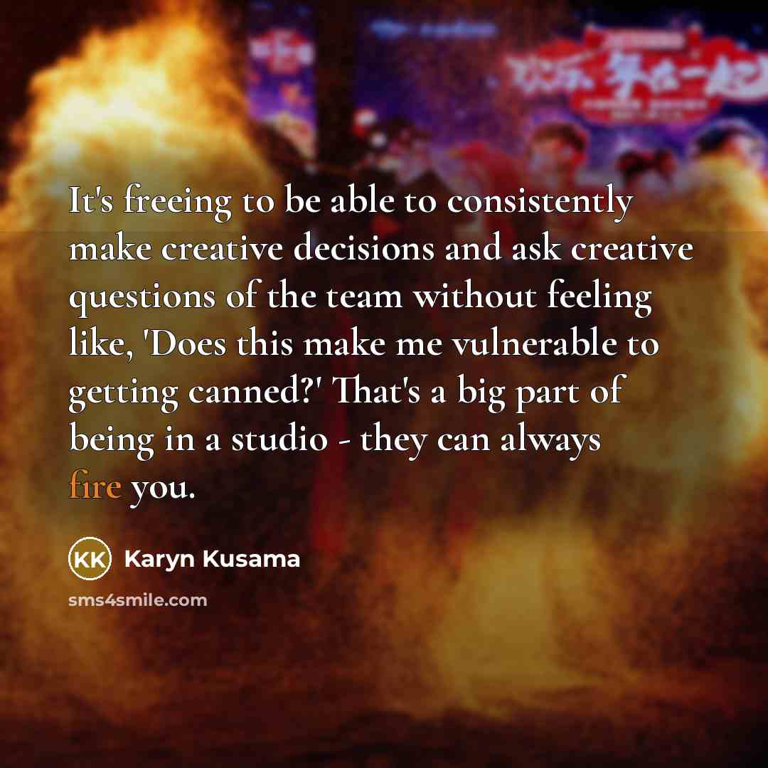 “It's freeing to be able to consistently make creative decisions…” quote by Karyn Kusama