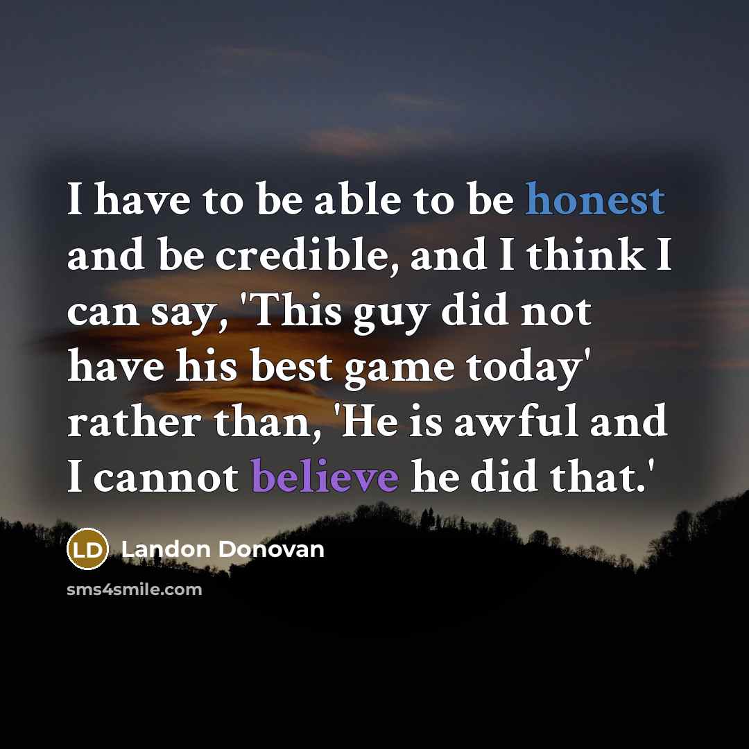 “I have to be able to be honest and be…” quote by Landon Donovan