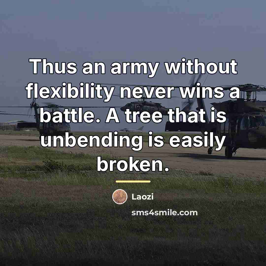 “Thus an army without flexibility never wins a battle. A…” quote by Laozi
