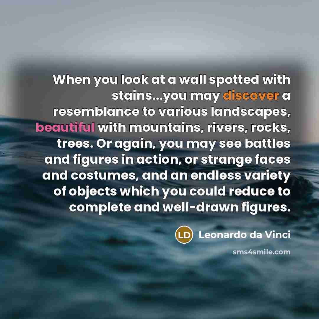 “When you look at a wall spotted with stains...you may…” quote by Leonardo da Vinci