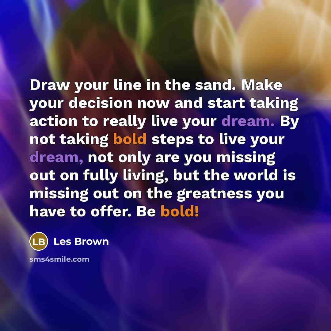 “Draw your line in the sand. Make your decision now…” quote by Les Brown