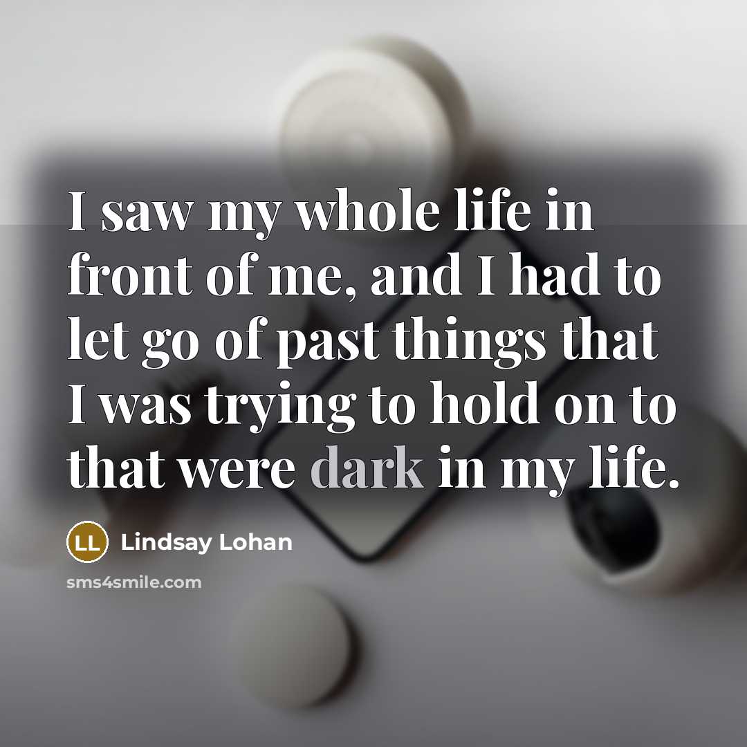“I saw my whole life in front of me, and…” quote by Lindsay Lohan