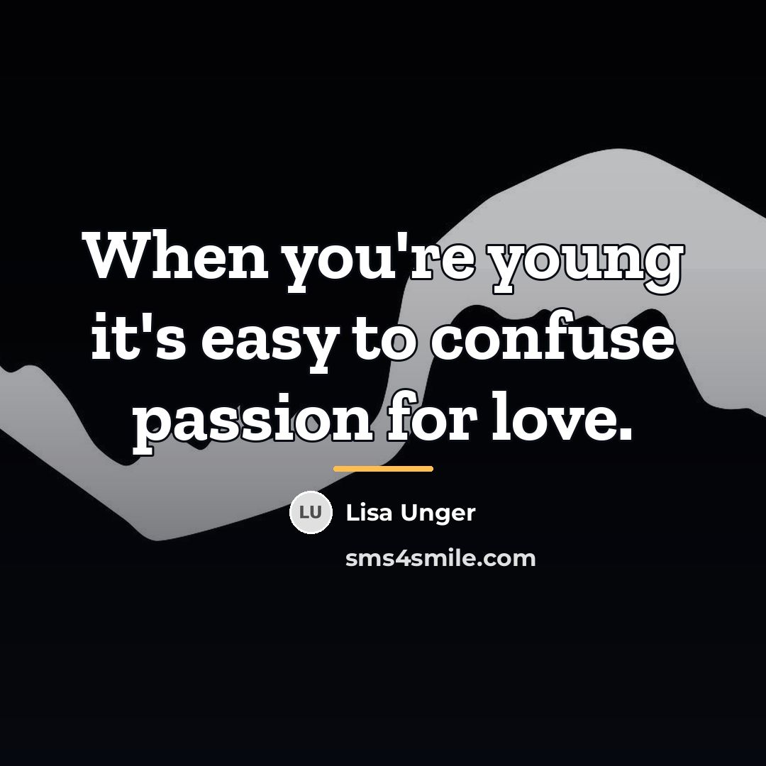 “When you're young it's easy to confuse passion for love.…” quote by Lisa Unger