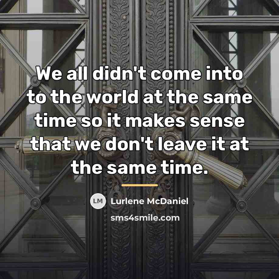 “We all didn't come into to the world at the…” quote by Lurlene McDaniel