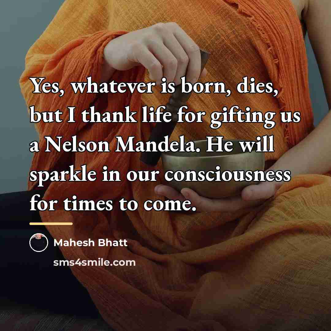 “Yes, whatever is born, dies, but I thank life for…” quote by Mahesh Bhatt