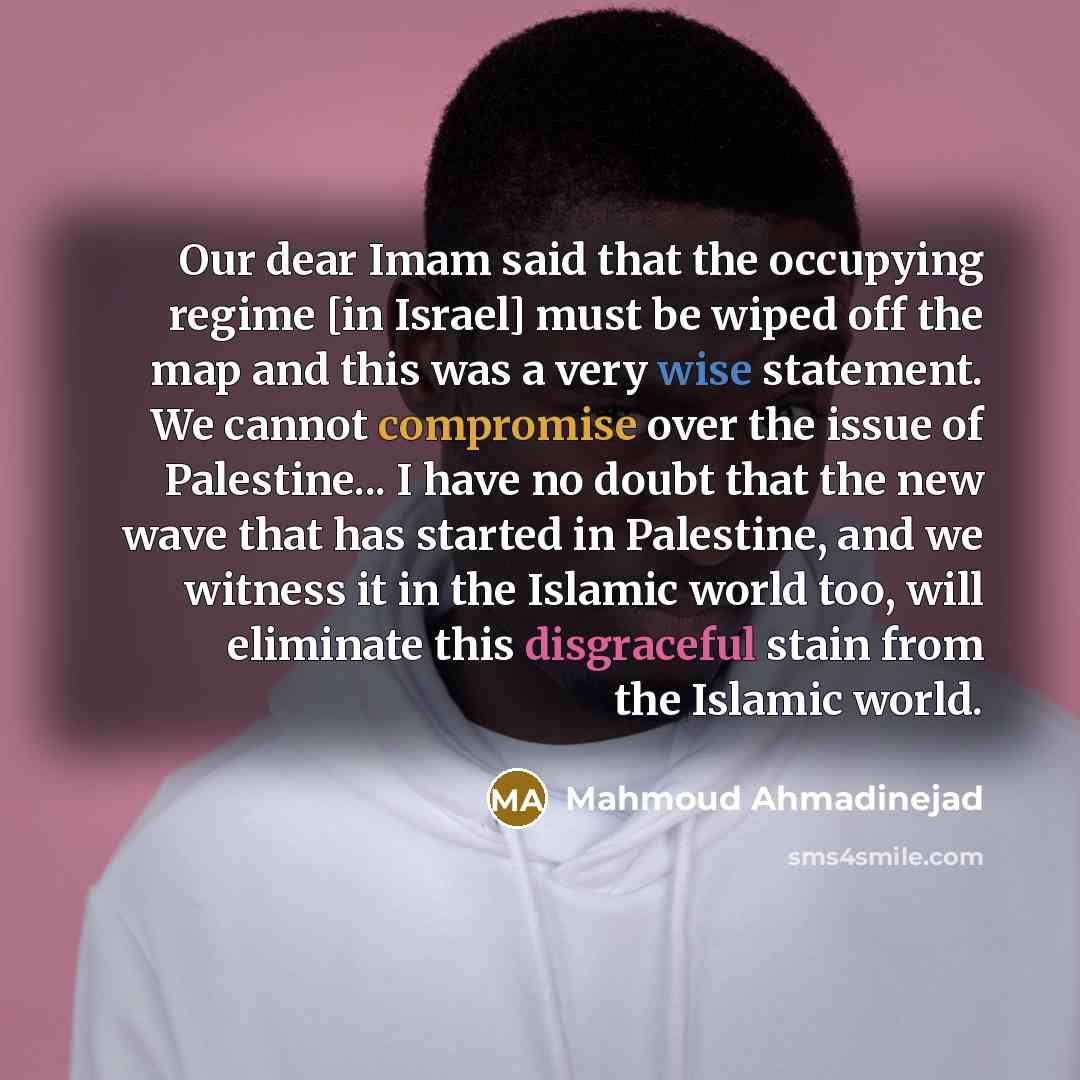 “Our dear Imam said that the occupying regime [in Israel]…” quote by Mahmoud Ahmadinejad