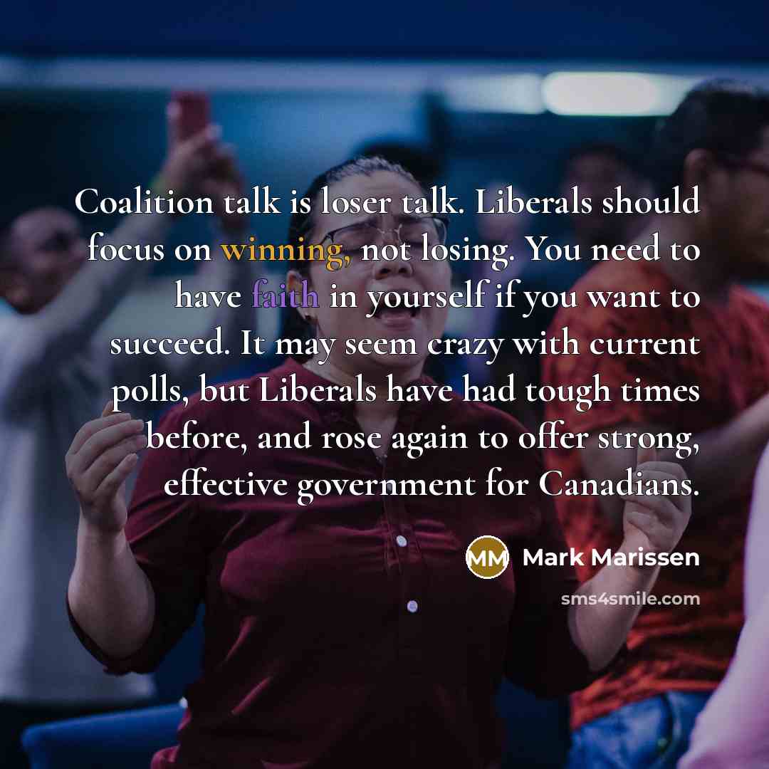 “Coalition talk is loser talk. Liberals should focus on winning,…” quote by Mark Marissen