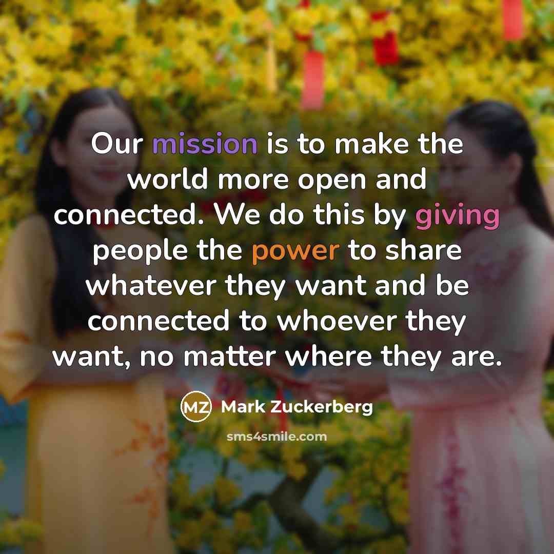 “Our mission is to make the world more open and…” quote by Mark Zuckerberg