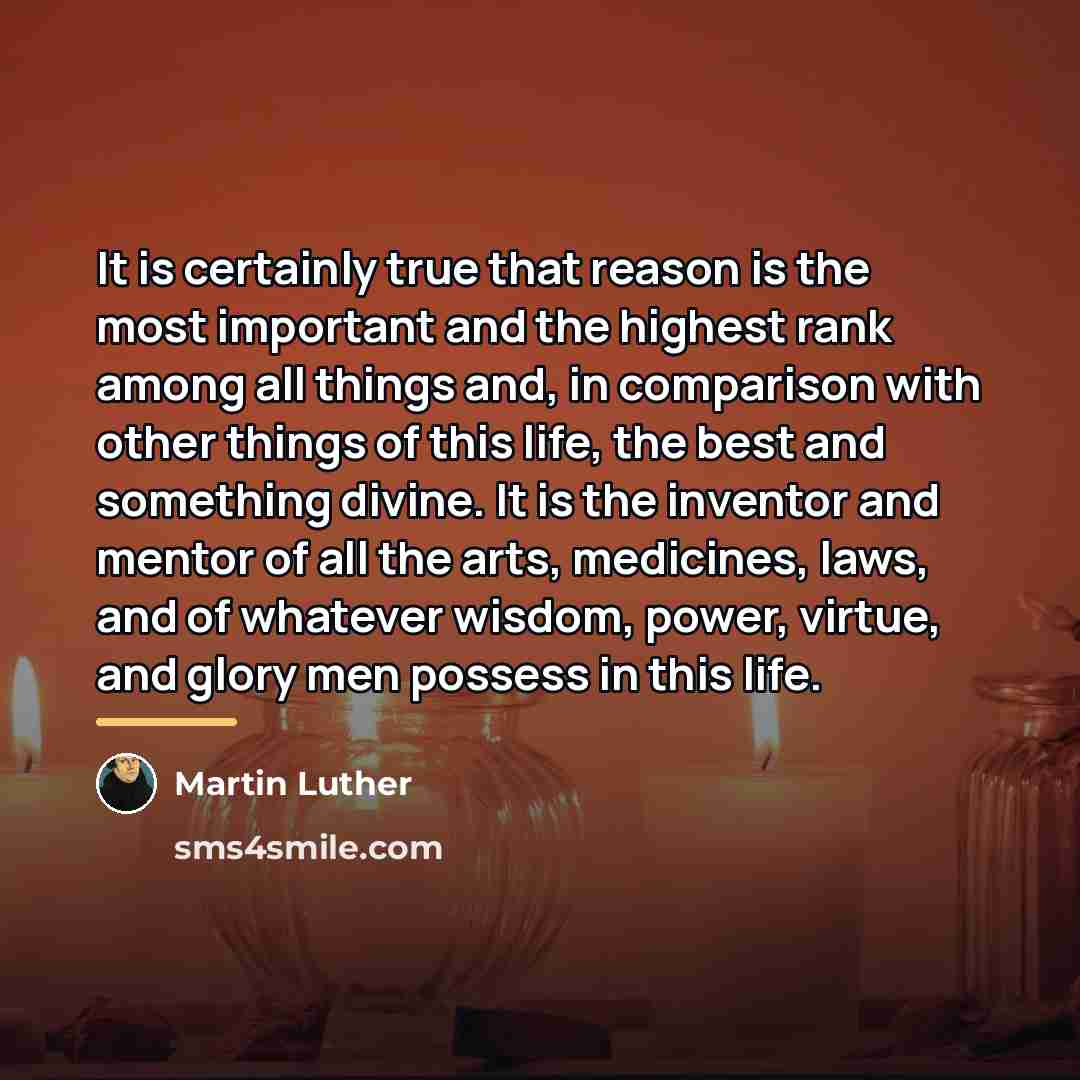 “It is certainly true that reason is the most important…” quote by Martin Luther