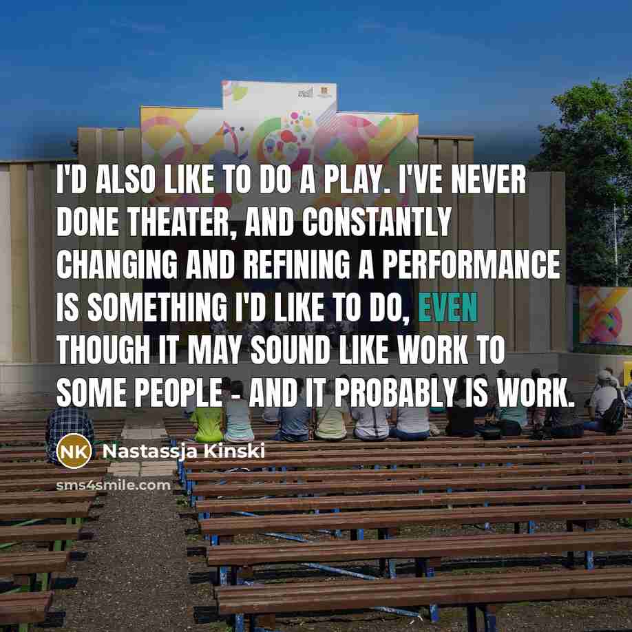 “I'd also like to do a play. I've never done…” quote by Nastassja Kinski