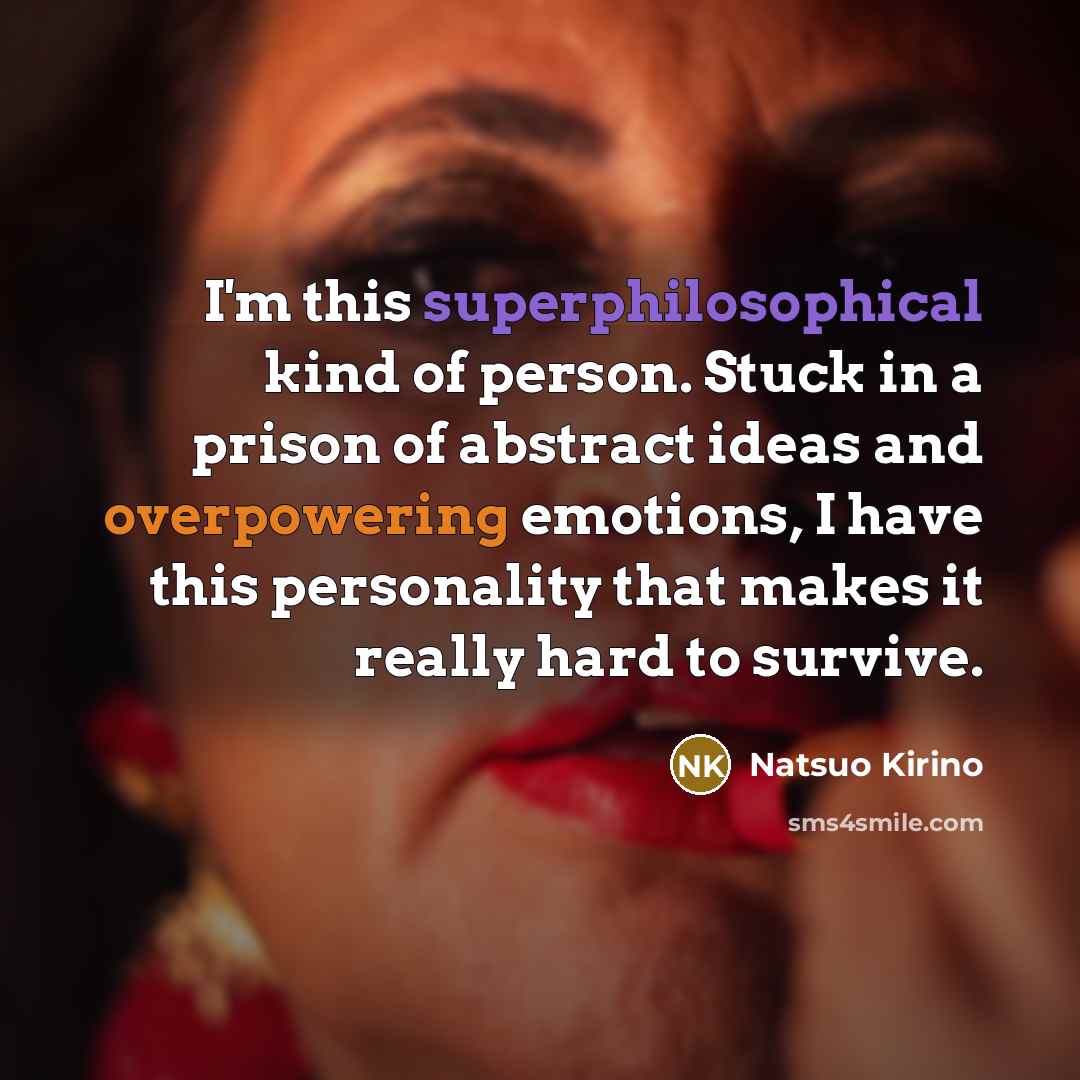 “I'm this superphilosophical kind of person. Stuck in a prison…” quote by Natsuo Kirino