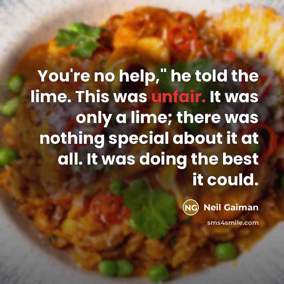 “You're no help," he told the lime. This was unfair.…” quote by Neil Gaiman