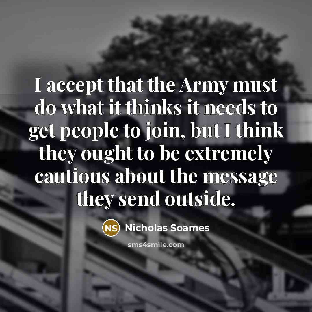 “I accept that the Army must do what it thinks…” quote by Nicholas Soames