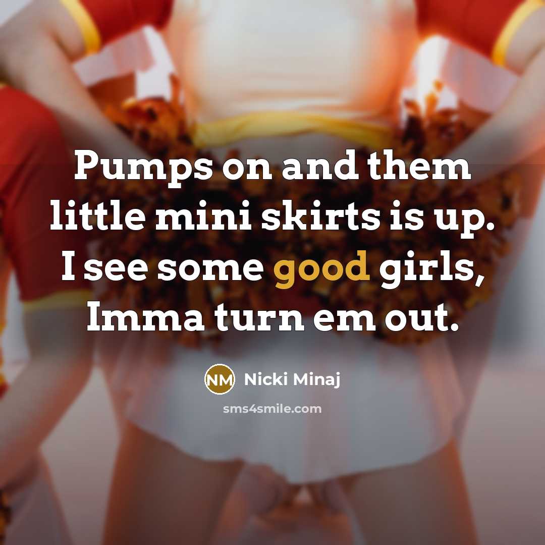 “Pumps on and them little mini skirts is up. I…” quote by Nicki Minaj