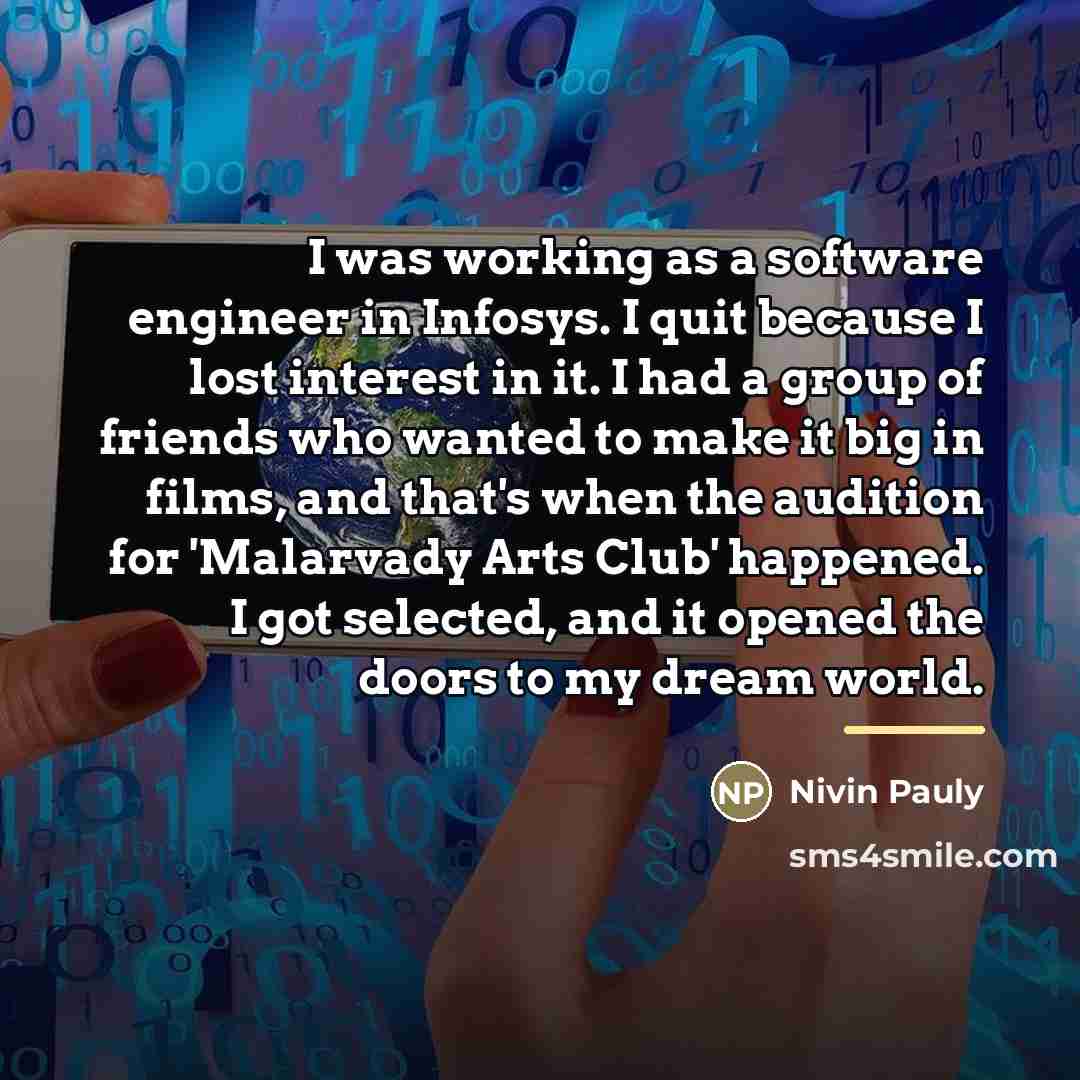 “I was working as a software engineer in Infosys. I…” quote by Nivin Pauly