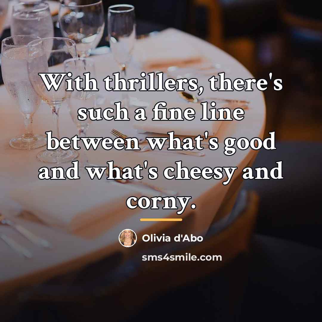 “With thrillers, there's such a fine line between what's good…” quote by Olivia d'Abo