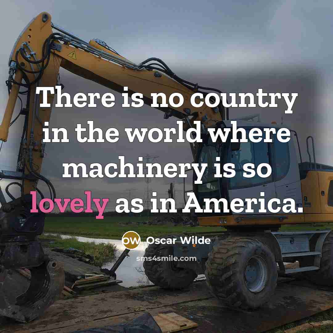 “There is no country in the world where machinery is…” quote by Oscar Wilde