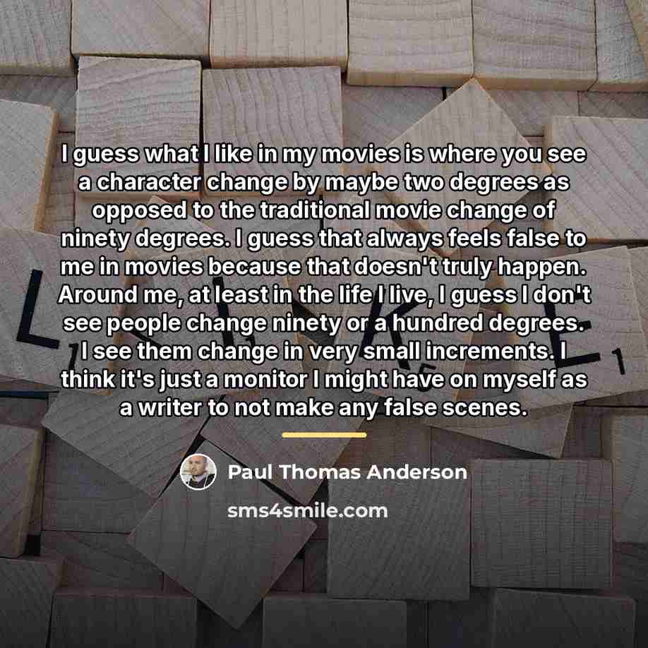 “I guess what I like in my movies is where…” quote by Paul Thomas Anderson