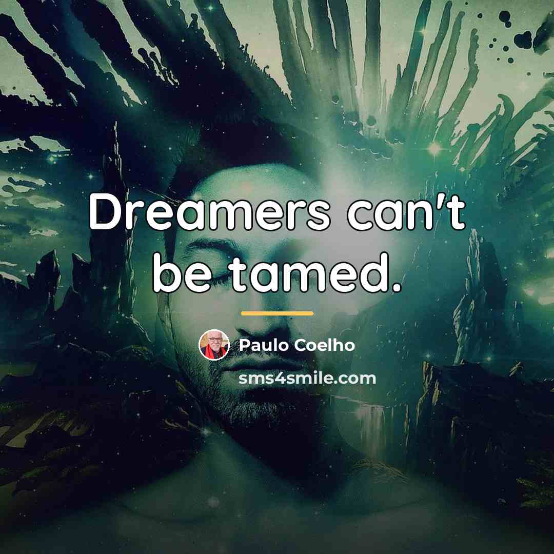 “Dreamers can't be tamed.…” quote by Paulo Coelho