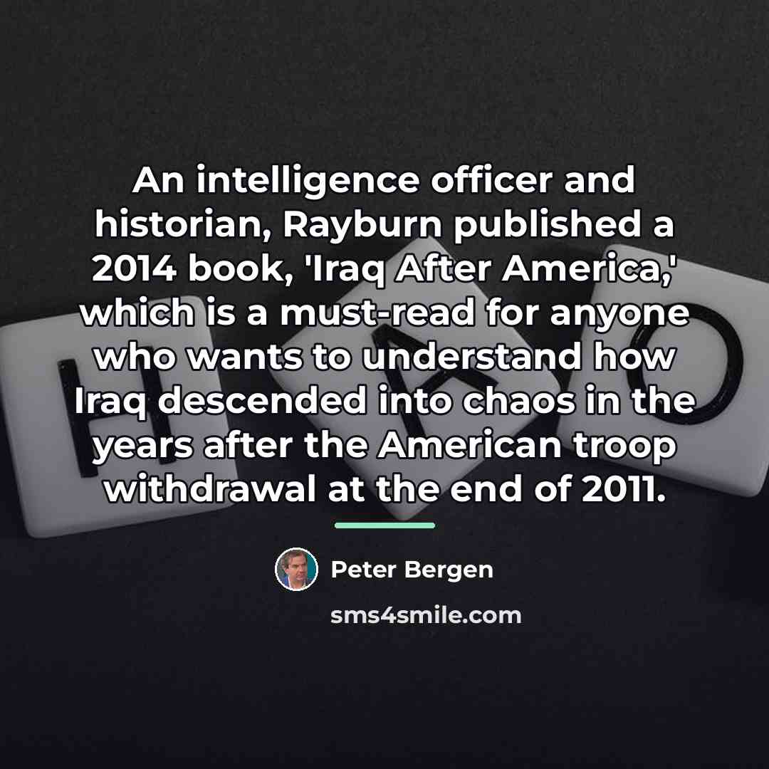 “An intelligence officer and historian, Rayburn published a 2014 book,…” quote by Peter Bergen