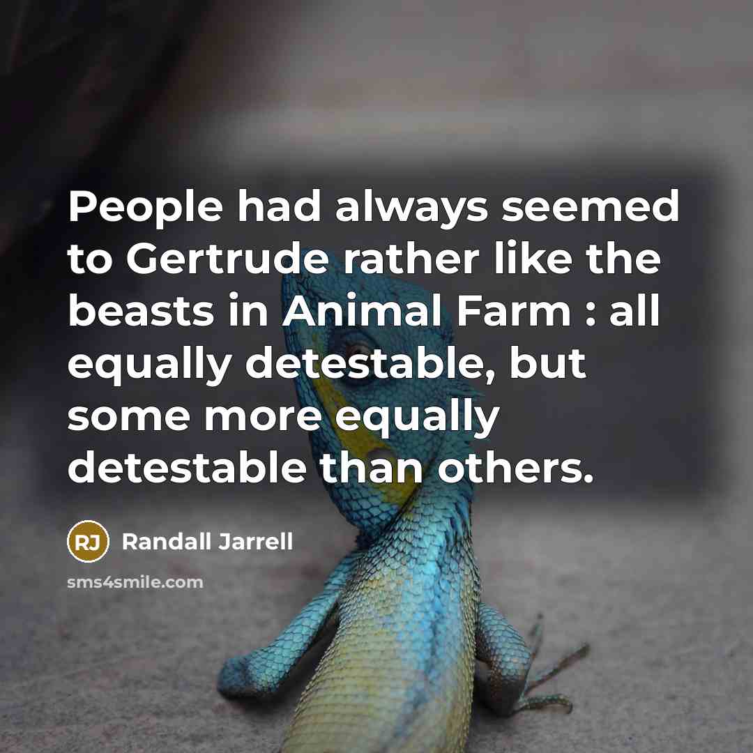 “People had always seemed to Gertrude rather like the beasts…” quote by Randall Jarrell