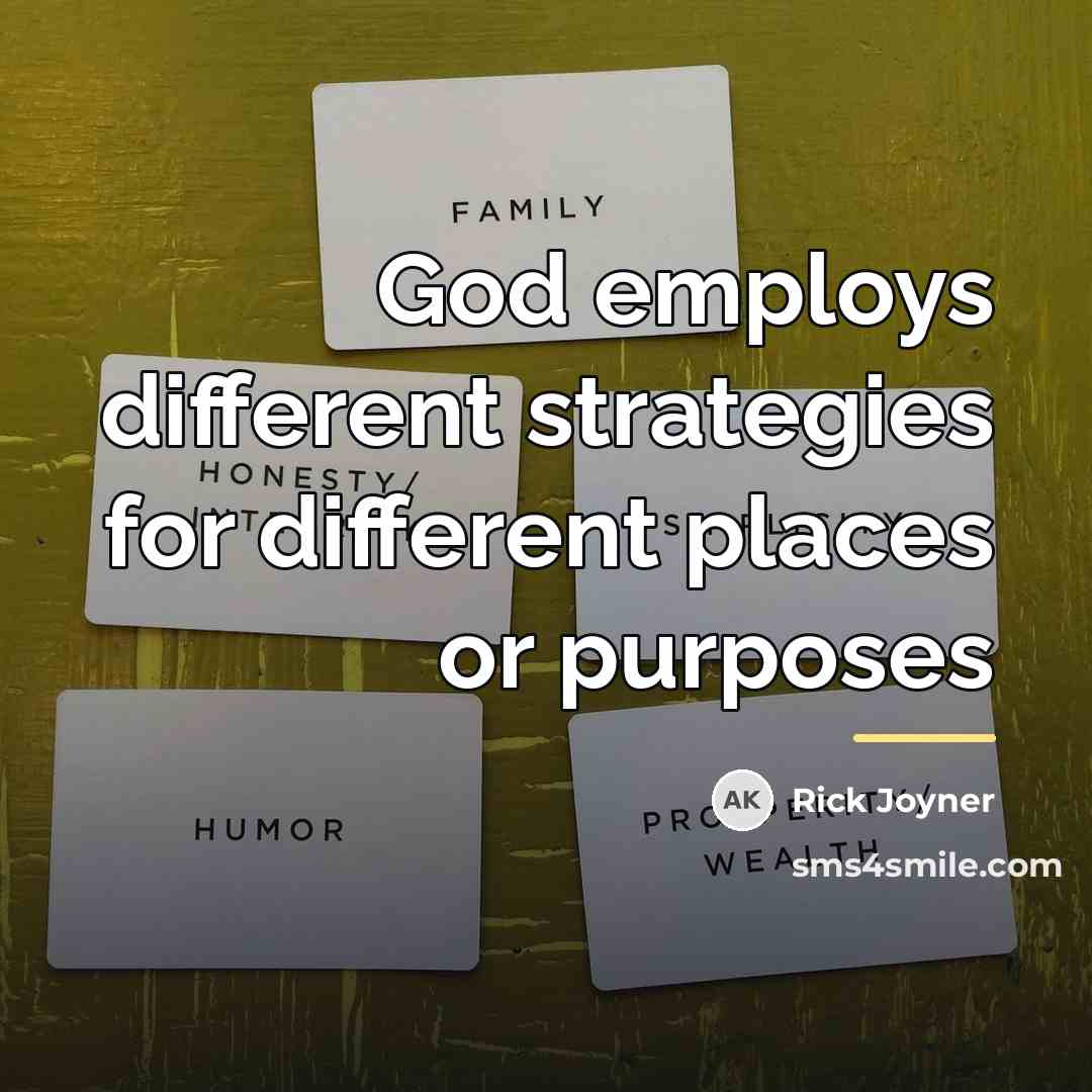 “God employs different strategies for different places or purposes…” quote by Rick Joyner