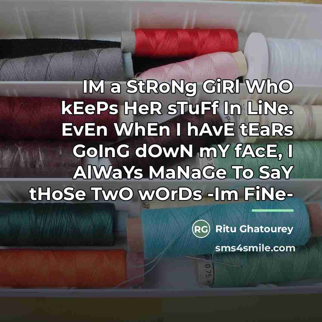 “IM a StRoNg GiRl WhO kEePs HeR sTuFf In LiNe.…” quote by Ritu Ghatourey