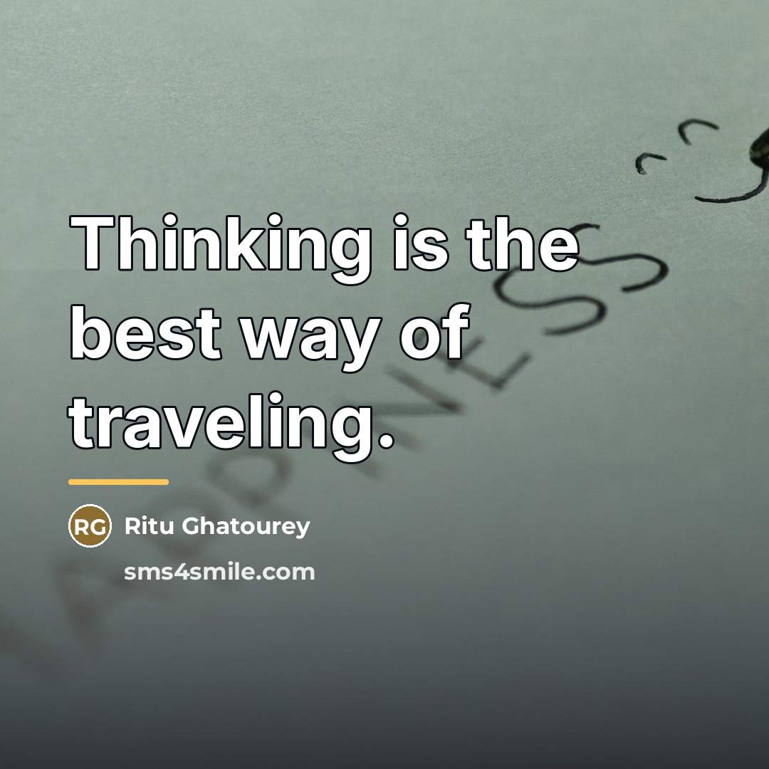 “Thinking is the best way of traveling.…” quote by Ritu Ghatourey