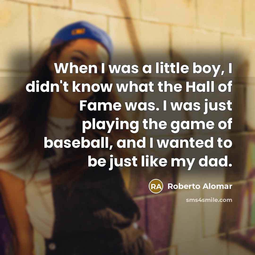 “When I was a little boy, I didn't know what…” quote by Roberto Alomar
