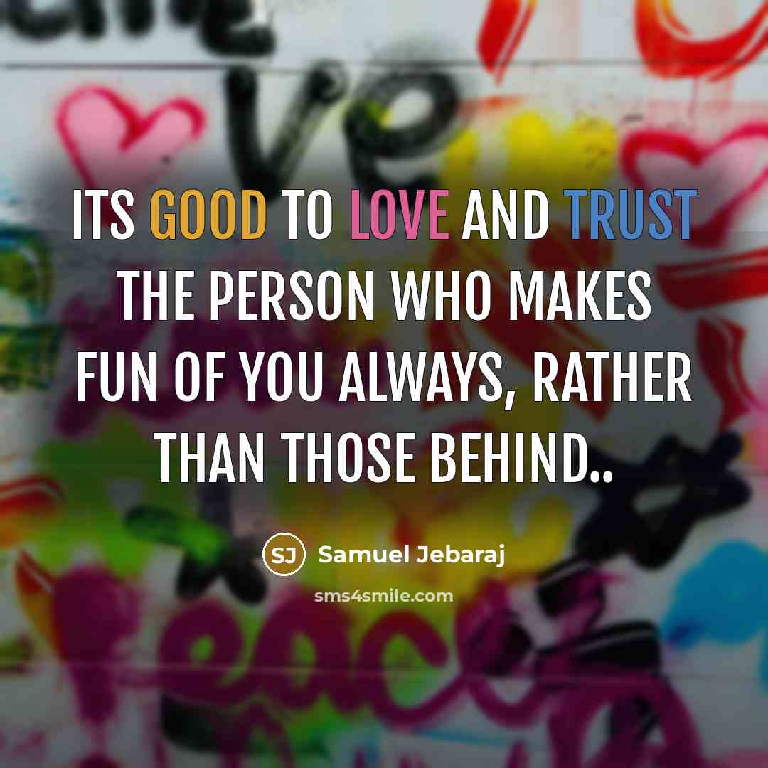 “Its good to love and trust the person who makes…” quote by Samuel Jebaraj
