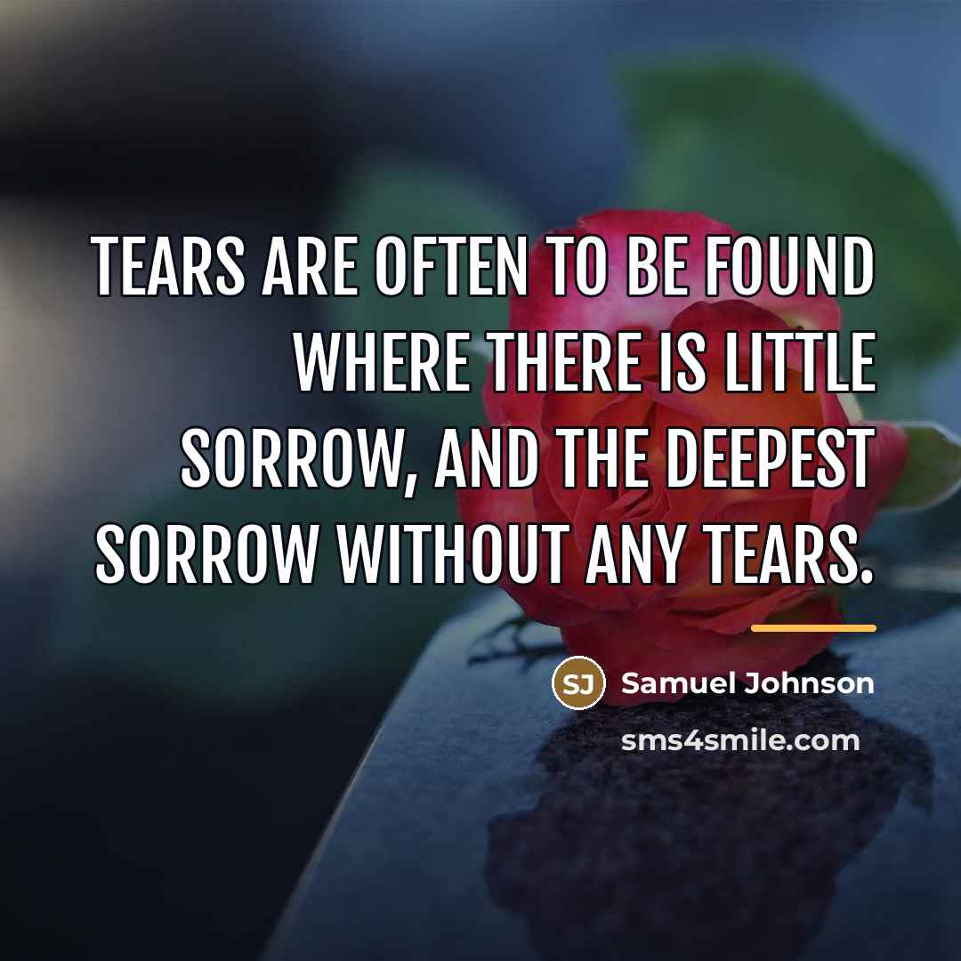 “Tears are often to be found where there is little…” quote by Samuel Johnson