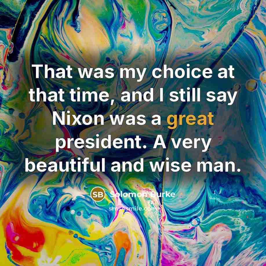 “That was my choice at that time, and I still…” quote by Solomon Burke