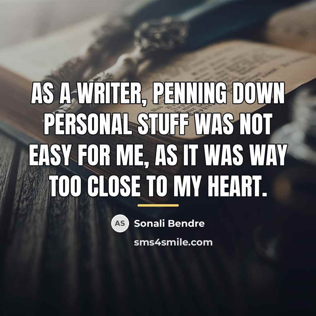 “As a writer, penning down personal stuff was not easy…” quote by Sonali Bendre