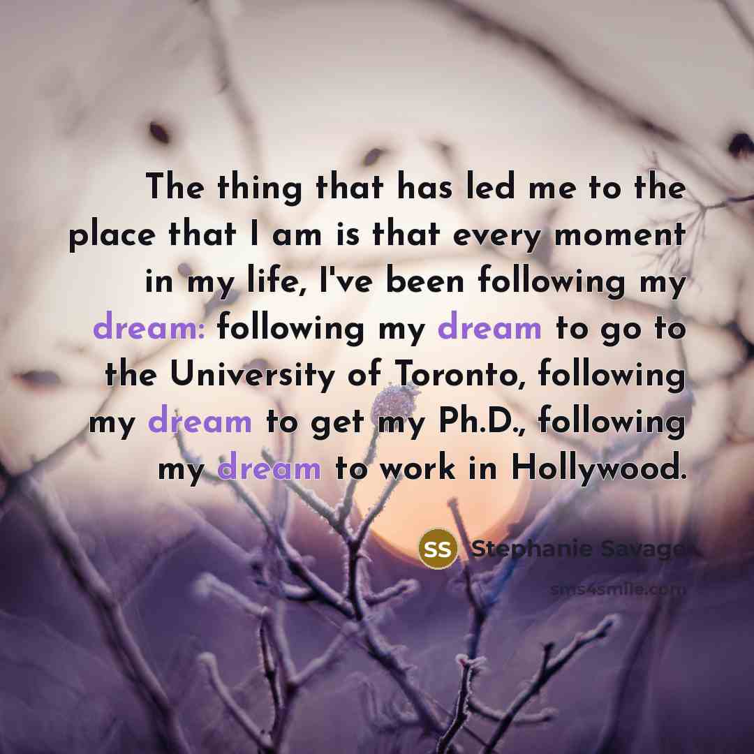 “The thing that has led me to the place that…” quote by Stephanie Savage