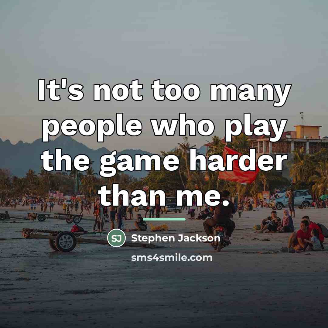 “It's not too many people who play the game harder…” quote by Stephen Jackson