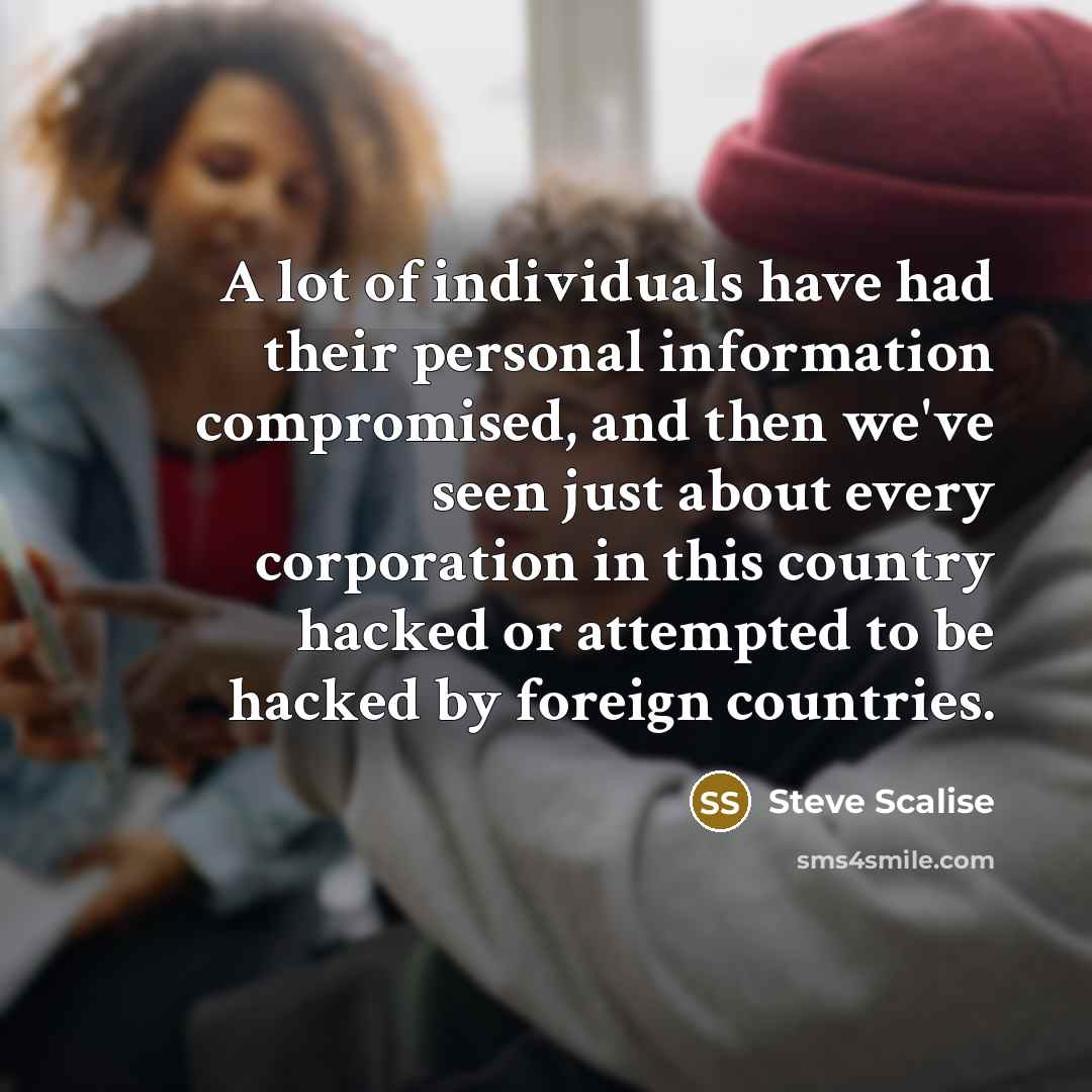 “A lot of individuals have had their personal information compromised,…” quote by Steve Scalise