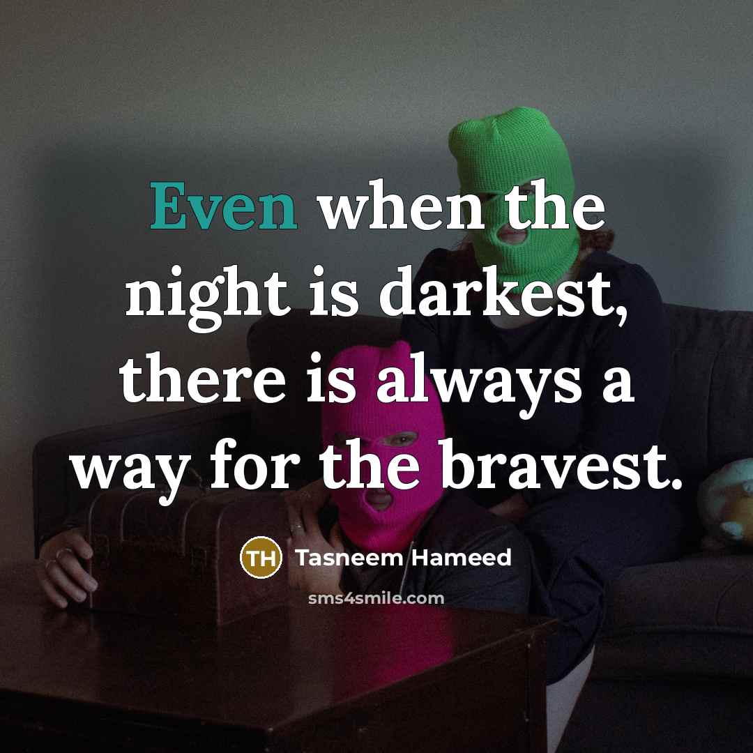 “Even when the night is darkest, there is always a…” quote by Tasneem Hameed