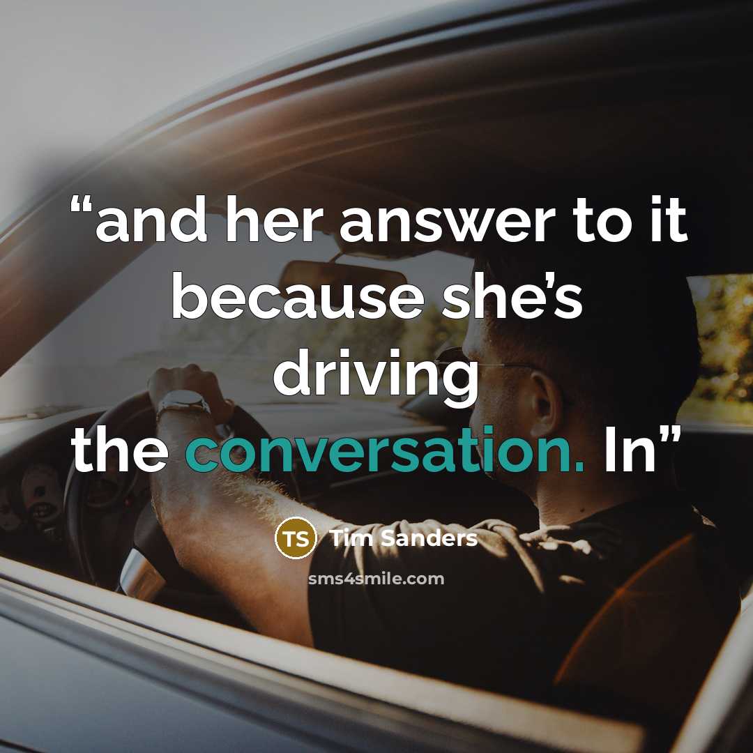 “and her answer to it because she’s driving the conversation. In” quote by Tim Sanders