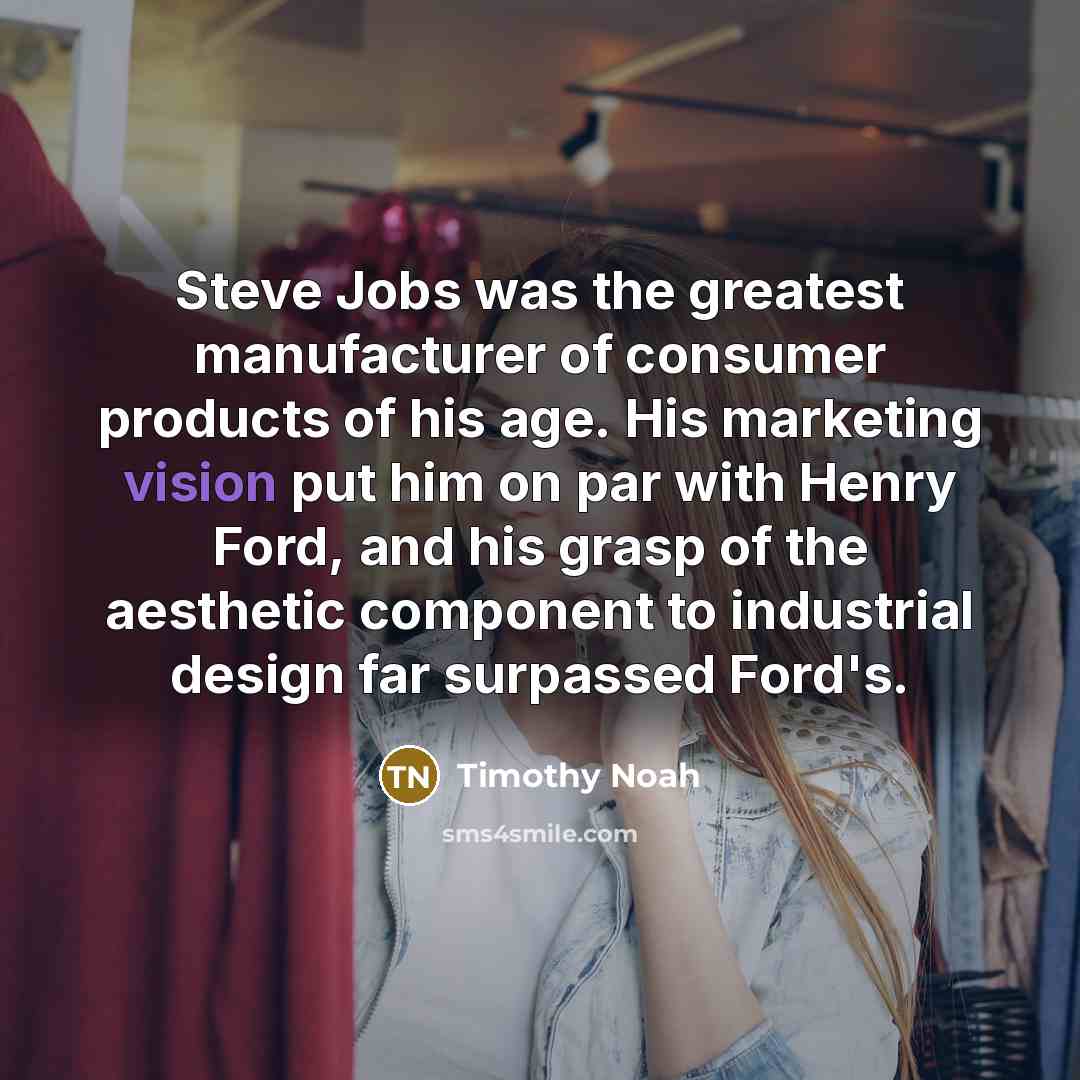 “Steve Jobs was the greatest manufacturer of consumer products of…” quote by Timothy Noah